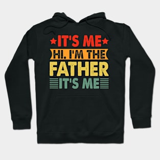 Its Me Hi I'm The Father It's Me Hoodie